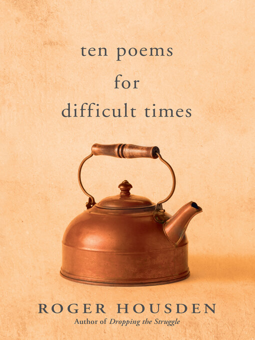 Title details for Ten Poems for Difficult Times by Roger Housden - Available